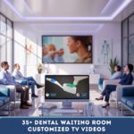 35+ Dental Waiting Room Customized TV Videos